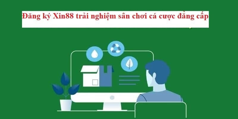 Lưu ý khi đăng ký Xin88